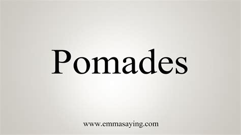 How To Say Pomade .